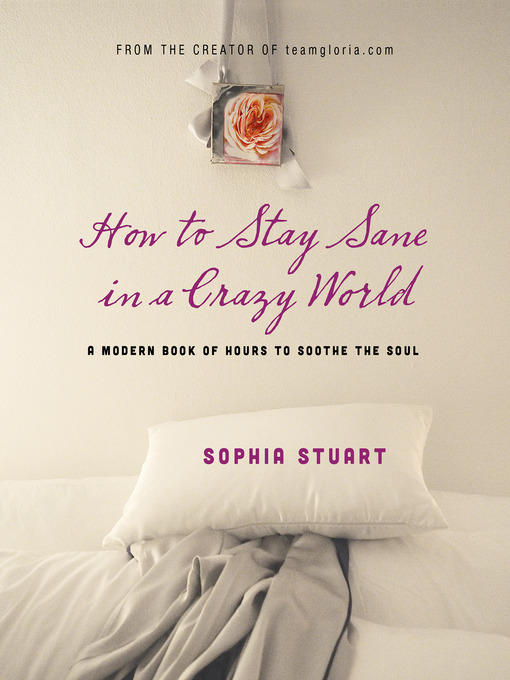 Title details for How to Stay Sane in a Crazy World by Sophia Stuart - Available